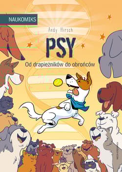 Psy. Od drapieżników do obrońców. Naukomiks wyd. 2024 - Andy Hirsch
