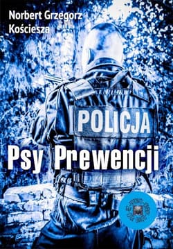 Psy Prewencji - Kościesza Norbert Grzegorz