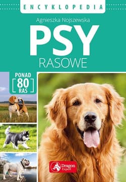Psy rasowe Encyklopedia - Agnieszka Nojszewska