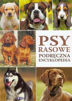Psy rasowe. Podręczna encyklopedia FENIX - Praca zbiorowa