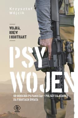 Psy wojen Od Indochin po Pakistan: polscy najemnicy na frontach świata - Krzysztof Wójcik