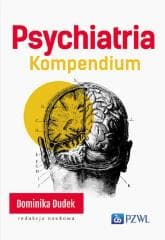 Psychiatria. Kompendium - Dudek Dominika