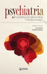 Psychiatria w praktyce ratownika medycznego - Jan Jaracz, Ameila Patrzała