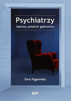 Psychiatrzy. Sekrety polskich gabinetów - Ewa  Pągowska