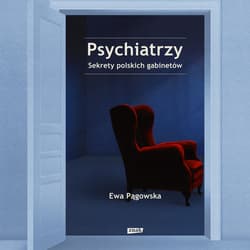 Psychiatrzy. Sekrety polskich gabinetów - audiobook - Ewa  Pągowska