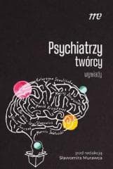 Psychiatrzy twórcy - wywiady - Praca zbiorowa