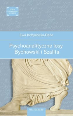Psychoanalityczne losy. Bychowski i Szalita - Ewa Kobylinska-Dehe