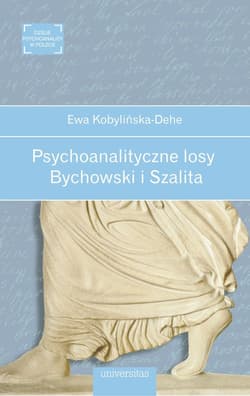 Psychoanalityczne losy. Bychowski i Szalita - Ewa Kobylinska-Dehe