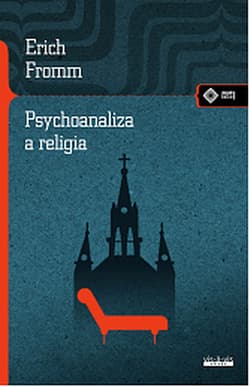 Psychoanaliza a religia - Erich Fromm