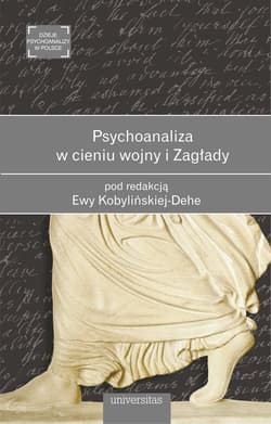 Psychoanaliza w cieniu wojny i Zagłady - Ewa Kobylinska-Dehe