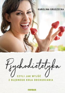 Psychodietetyka, czyli jak wyjść z błędnego koła odchudzania - audiobook - Gruszecka Karolina