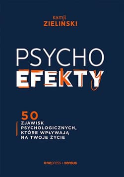 PSYCHOefekty. 50 zjawisk psychologicznych, które wpływają na Twoje życie - audiobook
