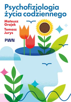 Psychofizjologia życia codziennego - Grajek Mateusz, Jurys Tomasz