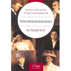 Psychogenealogia w praktyce - Ancelin Schutzenberger Anne