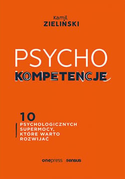 PSYCHOkompetencje. 10 psychologicznych supermocy, które warto rozwijać - audiobook - Kamil Zieliński
