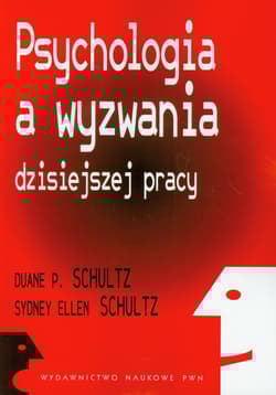 Psychologia a wyzwania dzisiejszej pracy - Schultz Duane P., Schultz Sydney Ellen