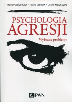 Psychologia agresji Wybrane problemy - Farnicka Marzanna, Liberska Hanna, Niewiedział Dorota