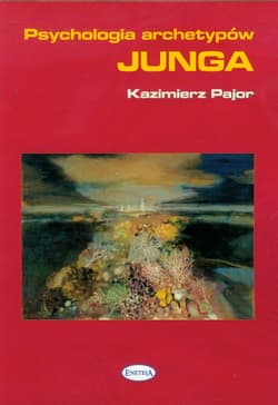 Psychologia archetypów Junga - Kazimierz Pajor