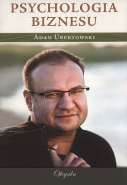 Psychologia biznesu - Adam Ubertowski