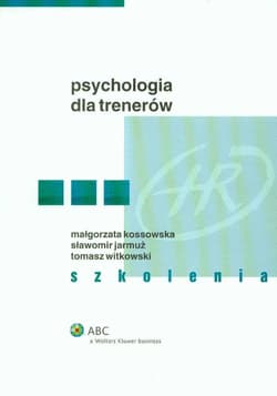 Psychologia dla trenerów Szkolenia - Kossowska Małgorzata, Jarmuż Sławomir