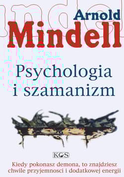 Psychologia i szamanizm - Arnold Mindell