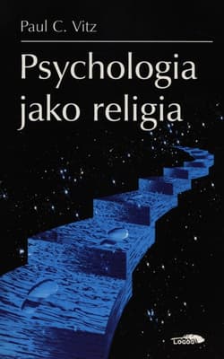 Psychologia jako religia - Vitz Paul C.