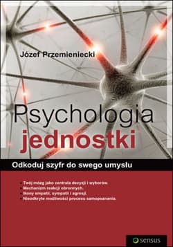 Psychologia jednostki. Odkoduj szyfr do swego umysłu - ebook - Józef Przemieniecki