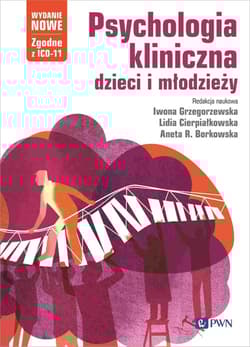 Psychologia kliniczna dzieci i młodzieży. Wydanie nowe - Grzegorzewska Iwona