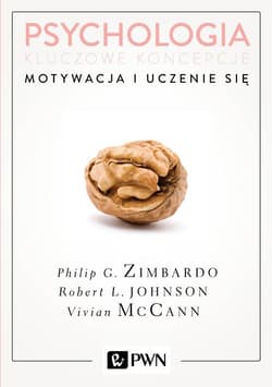 Psychologia Kluczowe koncepcje Tom 2 Motywacja i uczenie się - Philip Zimbardo, Johnson Robert L., McCann Vivian