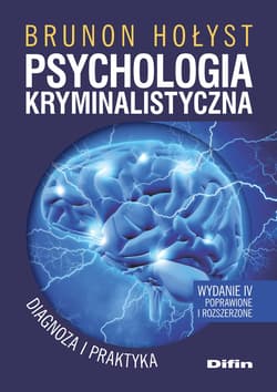 Psychologia kryminalistyczna diagnoza i praktyka wyd. 4 - Brunon Hołyst