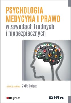 Psychologia medycyna i prawo w zawodach trudnych i niebezpiecznych - Opracowanie Zbiorowe