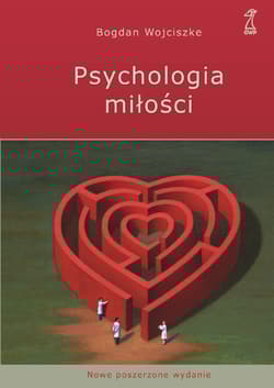 Psychologia miłości Intymność - Namiętność - Zobowiązanie - Bogdan  Wojciszke