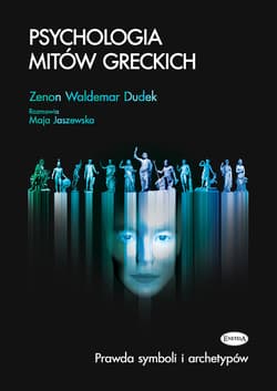 Psychologia mitów greckich Prawda symboli i archetypów - Dudek Zenon Waldemar