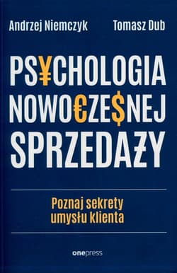 Psychologia nowoczesnej sprzedaży Poznaj sekrety umysłu klienta - Andrzej Niemczyk