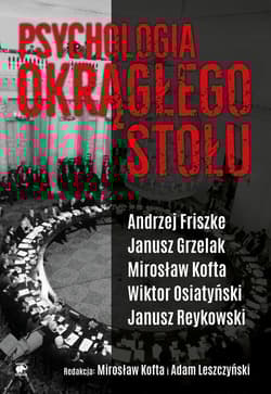 Psychologia Okrągłego Stołu - Grzelak Janusz, Reykowski Janu