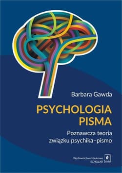 Psychologia pisma Poznawcza teoria związku psychika – pismo - Barbara Gawda