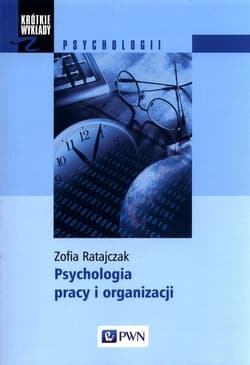 Psychologia pracy i organizacji - Ratajczak Zofia