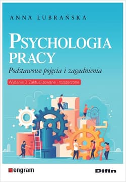 Psychologia pracy Podstawowe pojęcia i zagadnienia. Wydanie 3 zaktualizowane i rozszerzone - Anna Lubrańska