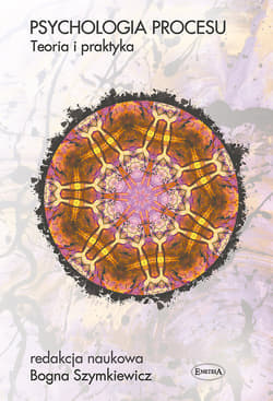 Psychologia procesu Teoria i praktyka Teoria i praktyka - Bogna Szymkiewicz