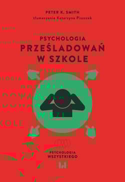 Psychologia prześladowań w szkole - Peter Smith