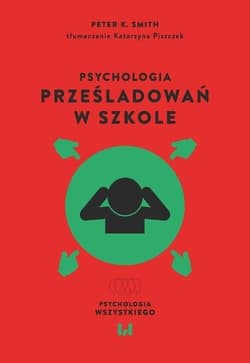 Psychologia prześladowań w szkole - Peter Smith
