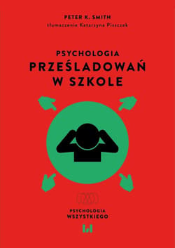 Psychologia prześladowań w szkole - Peter Smith