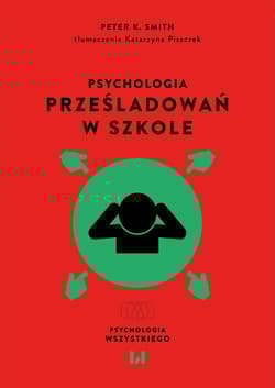Psychologia prześladowań w szkole - Peter Smith
