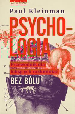 Psychologia Przewodnik dla lubiących rozkminiać bez bólu - Paul Kleinman