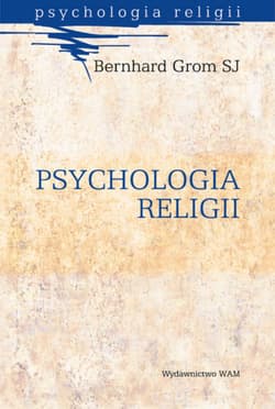 Psychologia religii - Bernhard Grom