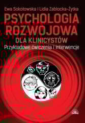 Psychologia rozwojowa dla klinicystów - Sokołowska Ewa, Zabłocka-Żytka Lidia