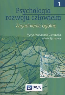 Psychologia rozwoju człowieka Tom 1 Zagadnienia ogólne - Przetacznik-Gierowska Maria, Tyszkowa Maria