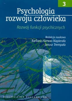 Psychologia rozwoju człowieka Tom 3 Rozwój funkcji psychicznych - Harwas-Napierała Barbara Trempała Janusz