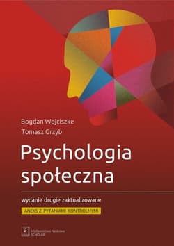 Psychologia społeczna Wydanie drugie zaktualizowane. Aneks z pytaniami kontrolnymi - Bogdan  Wojciszke