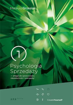 Psychologia Sprzedaży droga do sprawczości, niezależności i pieniędzy - Mateusz  Grzesiak